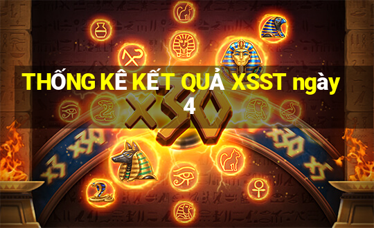 THỐNG KÊ KẾT QUẢ XSST ngày 4