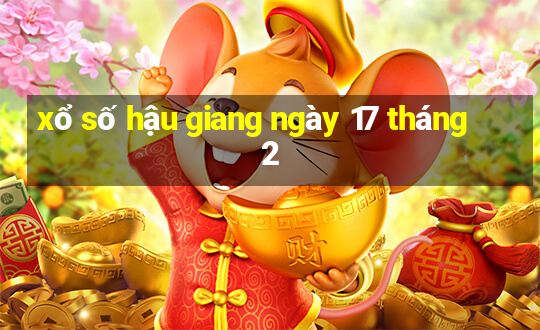 xổ số hậu giang ngày 17 tháng 2