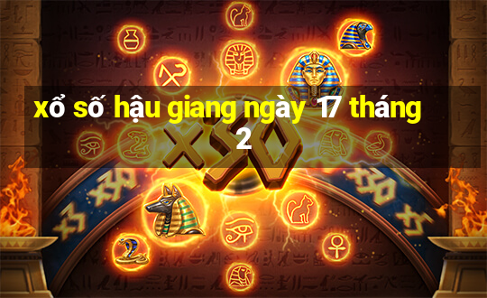 xổ số hậu giang ngày 17 tháng 2