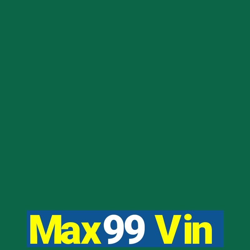 Max99 Vin