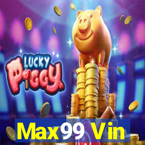 Max99 Vin