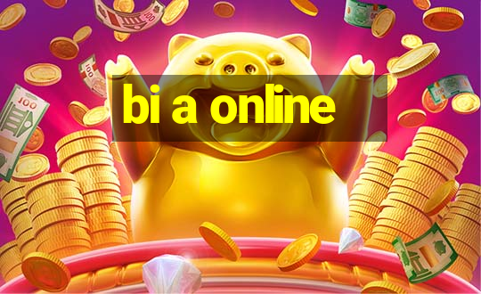 bi a online