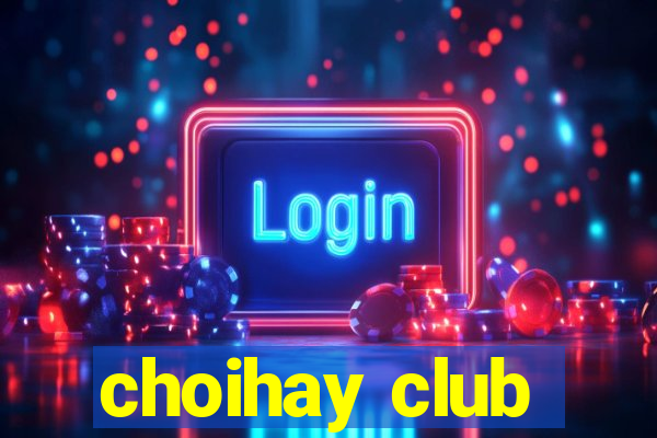 choihay club