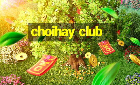 choihay club