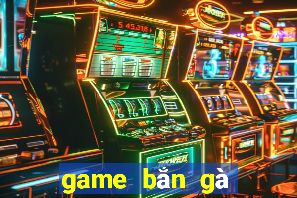 game bắn gà ngày xưa