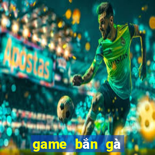 game bắn gà ngày xưa