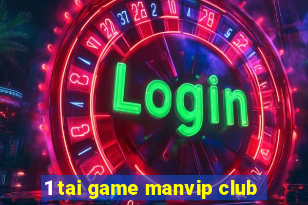 1 tai game manvip club