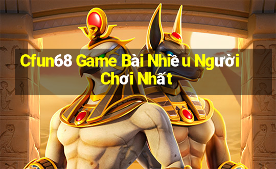 Cfun68 Game Bài Nhiều Người Chơi Nhất