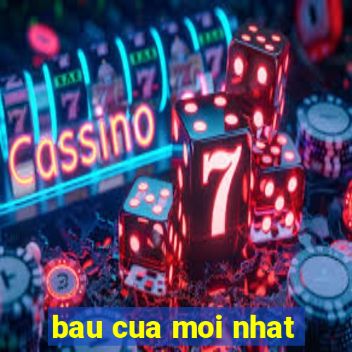 bau cua moi nhat