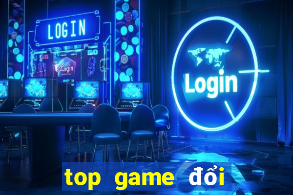 top game đổi thưởng 2022