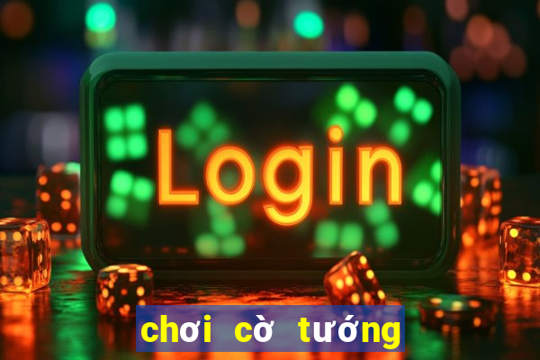 chơi cờ tướng game vui