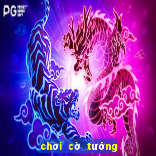 chơi cờ tướng game vui