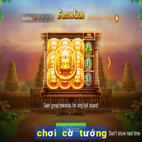 chơi cờ tướng game vui