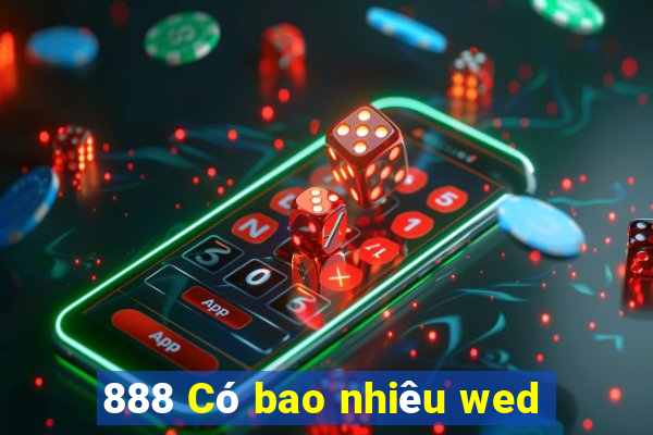 888 Có bao nhiêu wed