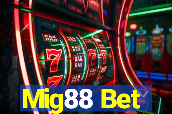 Mig88 Bet