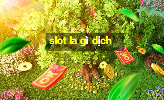 slot la gì dịch