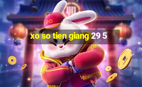 xo so tien giang 29 5