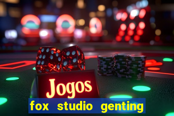 fox studio genting opening date