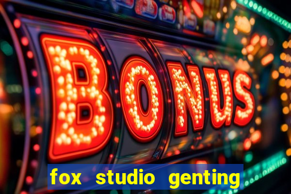 fox studio genting opening date