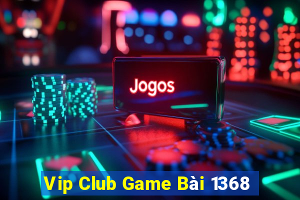 Vip Club Game Bài 1368