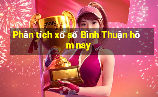 Phân tích xổ số Bình Thuận hôm nay