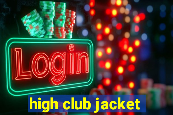 high club jacket