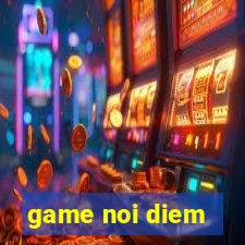 game noi diem