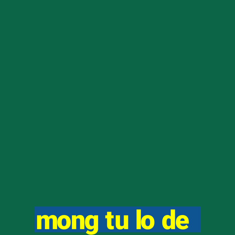 mong tu lo de