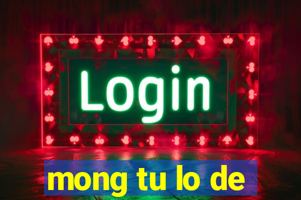 mong tu lo de