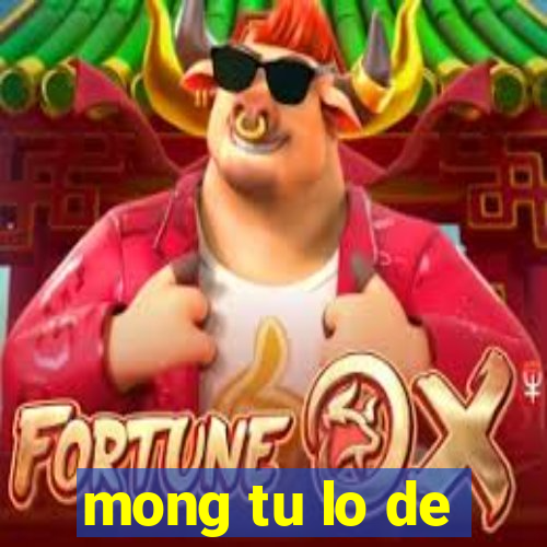 mong tu lo de