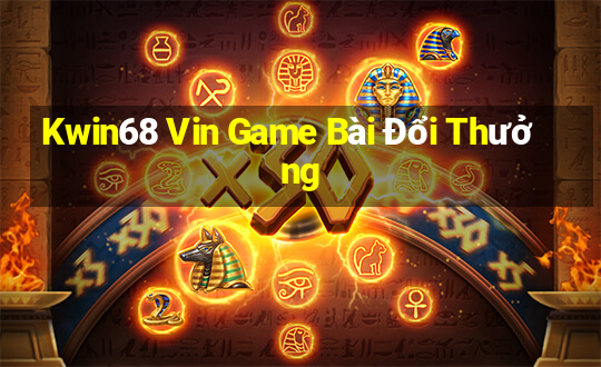 Kwin68 Vin Game Bài Đổi Thưởng