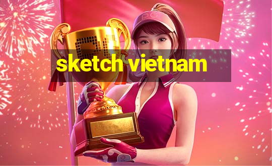 sketch vietnam