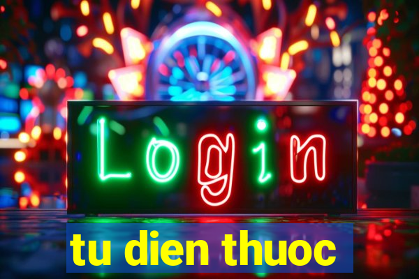 tu dien thuoc