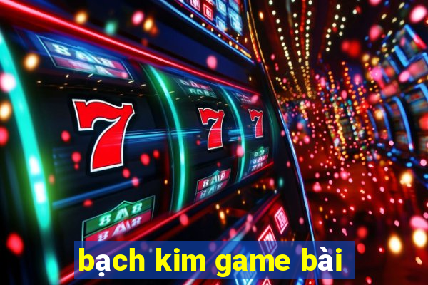 bạch kim game bài