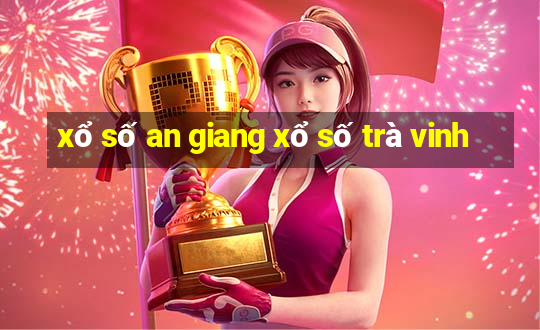 xổ số an giang xổ số trà vinh