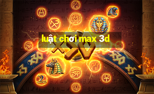 luật chơi max 3d