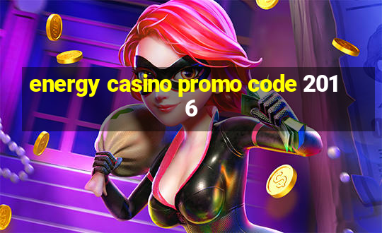 energy casino promo code 2016