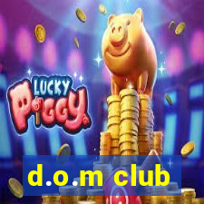 d.o.m club