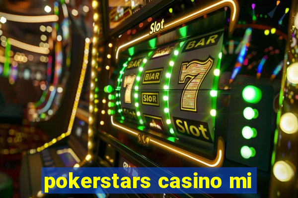 pokerstars casino mi