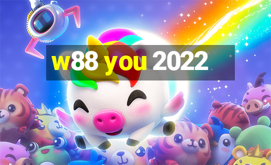 w88 you 2022