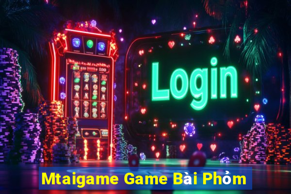 Mtaigame Game Bài Phỏm