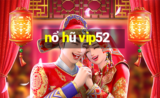 nổ hũ vip52