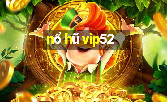 nổ hũ vip52