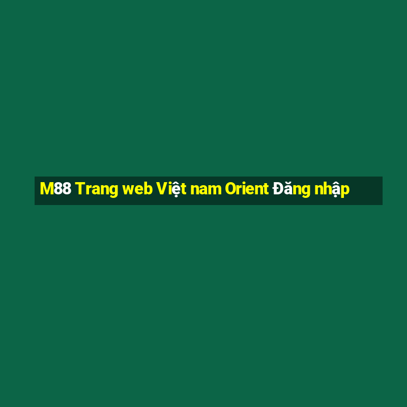 M88 Trang web Việt nam Orient Đăng nhập