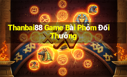 Thanbai88 Game Bài Phỏm Đổi Thưởng