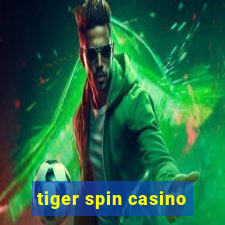 tiger spin casino