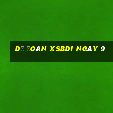 Dự đoán XSBDI ngày 9