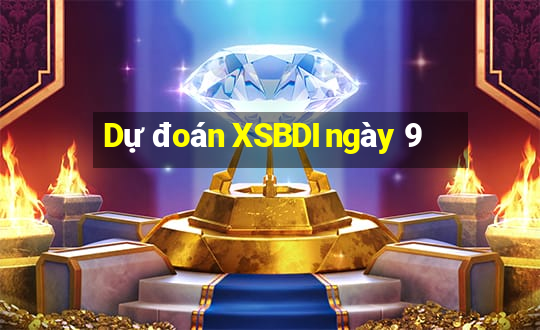 Dự đoán XSBDI ngày 9