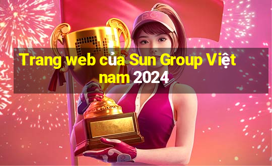 Trang web của Sun Group Việt nam 2024