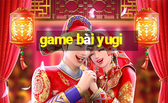 game bài yugi